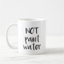 Search for not paint water mugs Funny