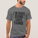 Search for funny for dave tshirts Perfect