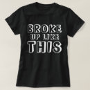 Search for broke tshirts Humour