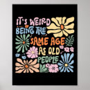 Search for funny old age quotes Its weird