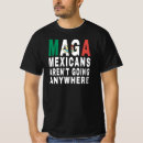 Search for anywhere tshirts Maga mexicans