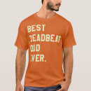 Search for deadbeat dad tshirts Funny