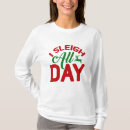 Search for sleigh all day tshirts Santa