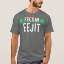 Search for feckin eejit tshirts St patricks day