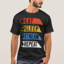 Search for stream tshirts Eat sleep repeat