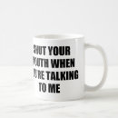 Search for shut your mouth mugs Sarcastic
