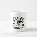 Search for dialysis tech mugs Funny