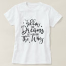 Search for follow your dreams tshirts Quote
