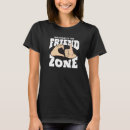 Search for friend zone tshirts Welcome