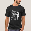 Search for one step at a time tshirts Dancer