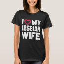 Search for i love my wife tshirts Lesbian