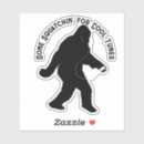 Search for big foot stickers Gone squatchin