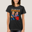 Search for garbage tshirts Politics