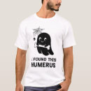 Search for i found this humerus tshirts Spooky