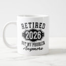 Search for your problem mugs Retired