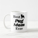 Search for pug mom mugs Mum