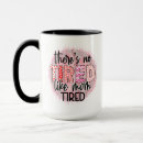 Search for tired as a mother mugs Sayings