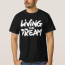 Search for living the dream tshirts Quote