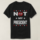Search for not my president tshirts Politics