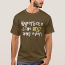 Search for hyperbole tshirts Humour