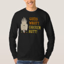 Search for guess what chicken butt tshirts Hilarious