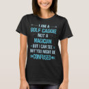 Search for golf caddy tshirts Job