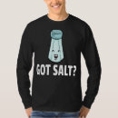 Search for salt shaker tshirts Salty