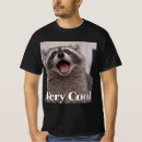 Search for very cool tshirts Racoon