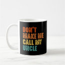 Search for uncle funny mugs Sarcastic