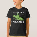Search for see you later alligator tshirts Reptile
