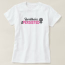 Search for nevertheless she persisted tshirts Quote