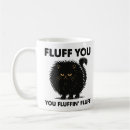 Search for cat humor mugs Fluff you
