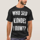 Search for dumb blonde tshirts Hair
