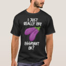 Search for eggplant tshirts Vegetarian
