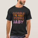 Search for gobble til you wobble tshirts Fall