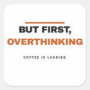 Search for funny coffee stickers Overthinking