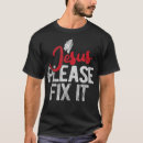 Search for fix it jesus tshirts Cross