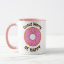 Search for donut worry mugs Funny