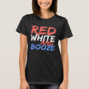 Search for red white and booze tshirts Drinking