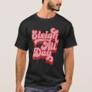 Search for sleigh all day tshirts Retro