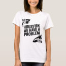 Search for houston we have a problem tshirts Astronaut