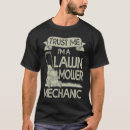 Search for lawn mower tshirts Care