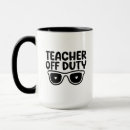 Search for off duty mugs Teacher