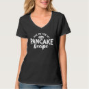 Search for pancake tshirts Ask