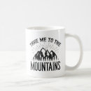 Search for take me to the mountains mugs Adventure