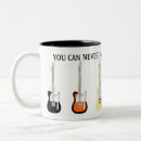 Search for you can never have mugs Guitars