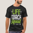 Search for life coach tshirts Coaching