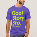 Search for cool story bro tshirts Tell it again