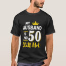 Search for husband 50th birthday tshirts Still