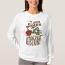 Search for well behaved rarely make history tshirts Woman